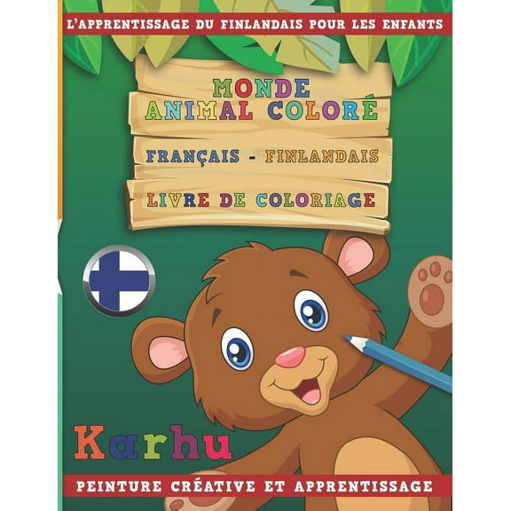 Monde Animal Color Franais - Finlandais Livre de Coloriage. l'Apprentissage Du Finlandais Pour Les Enfants. Peinture Crative Et Apprentissage (Paperback)