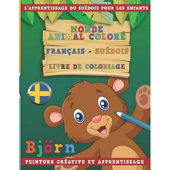 Monde Animal Color Franais - Sudois Livre de Coloriage. l'Apprentissage Du Sudois Pour Les Enfants. Peinture Crative Et Apprentissage (Paperback)