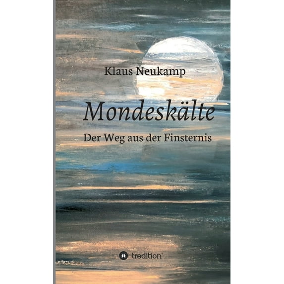 Mondeskälte : Der Weg aus der Finsternis (Paperback)