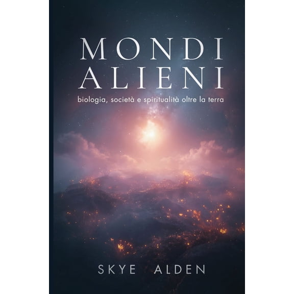 Alien Worlds / Mondi Alieni: Biology, Society, and Spirituality Beyond Earth / Biologia, Societ e Spiritualit Oltre la, (Paperback)