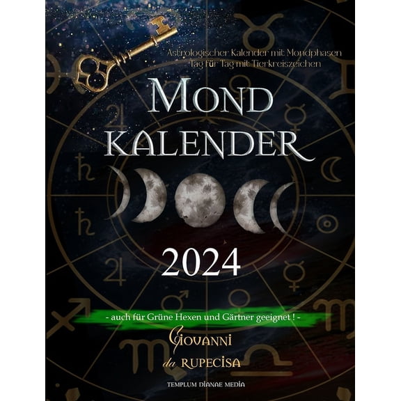 Mondkalender 2024: Astrologischer Kalender mit Mondphasen Tag fr Tag mit Tierkreiszeichen, auch fr Grne Hexen und Gr, (Paperback)