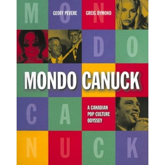 Pre-Owned Mondo Canuck: A Canadian pop culture odyssey (Paperback) 0132630885 9780132630887