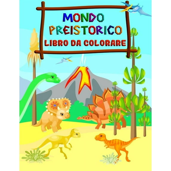 Mondo Preistorico - Libro Da Colorare: Dinosauri da Colorare per Bambini dai 2-8 Anni (Paperback)