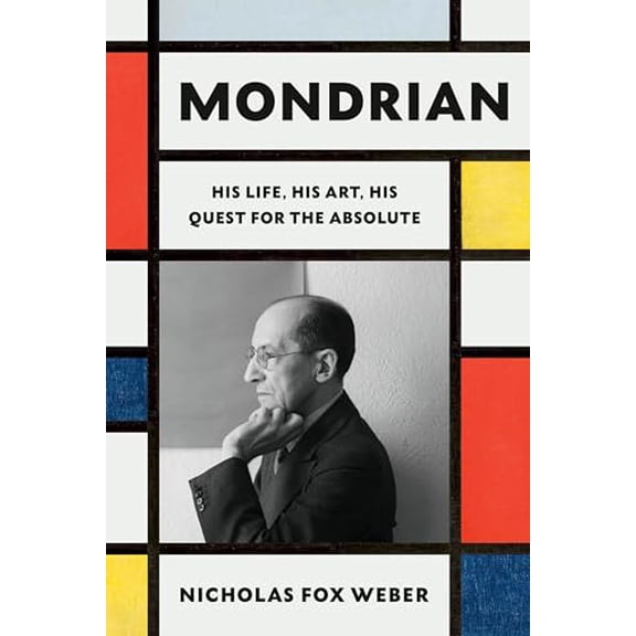 Pre-Owned Mondrian: His Life, His Art, His Quest for the Absolute, 9780307961594, 0307961591, Hardcover,