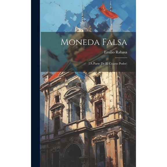 Moneda Falsa: (2A Parte De El Cuarto Poder) (Hardcover)