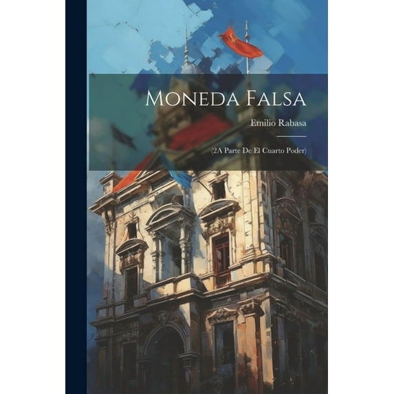 Moneda Falsa: (2A Parte De El Cuarto Poder) (Paperback)