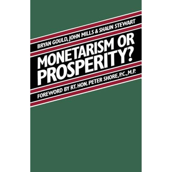 Pre-Owned Monetarism or Prosperity? (Paperback 9780333319734) by Brian Gould, Shaun Stewart, John Mills