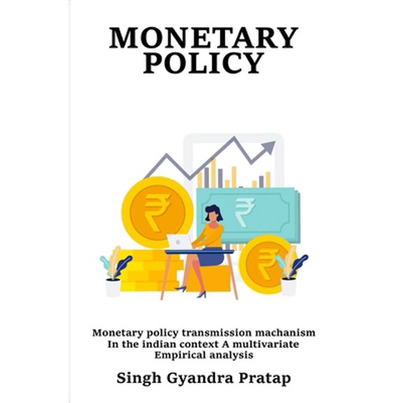 Pre-Owned Monetary Policy Transmission Mechanism in the Indian Context A Multivariate Empirical Analysis (Paperback) 6690441849 9786690441842