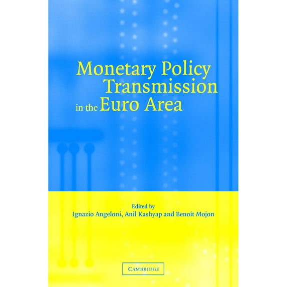 Monetary Policy Transmission in the Euro Area: A Study by the Eurosystem Monetary Transmission Network, (Hardcover)