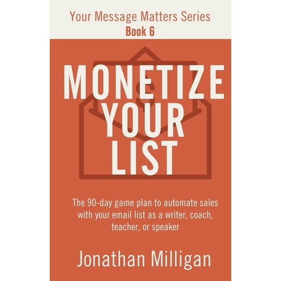 Monetize Your List, (Paperback)