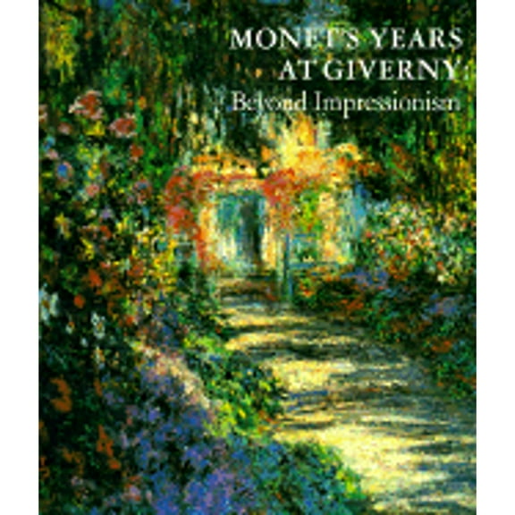 Pre-Owned Monet's Years at Giverny: Beyond Impressionism (Hardcover) 0810981386 9780810981386