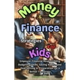 thumbnail image 1 of Money And Finance Strategies For Kids: Empower Financial Responsiblity, Budgeting Skills, Saving Habits, Goal Setting In, (Paperback), 1 of 1