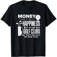 thumbnail image 1 of Money Can't Buy Happiness But Golf Gift, Golf Retirement T-Shirt, 1 of 3