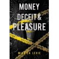 thumbnail image 1 of Money, Deceit & Pleasure, (Paperback), 1 of 1