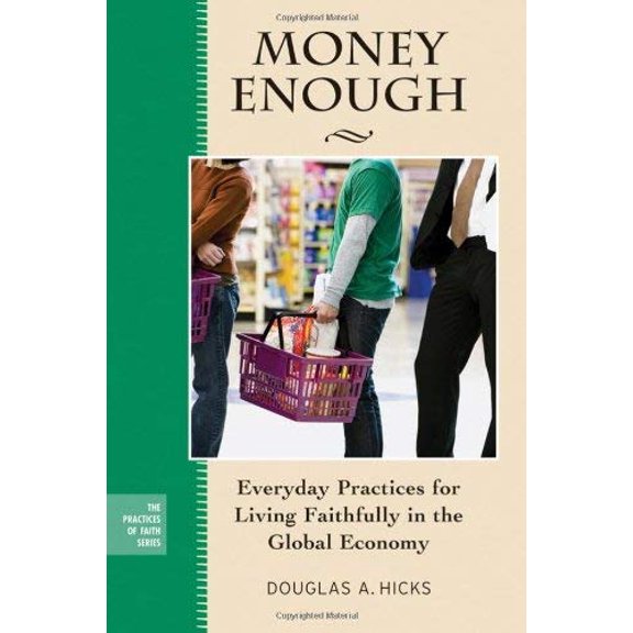 Pre-Owned Money Enough: Everyday Practices for Living Faithfully in the Global Economy (Paperback) 0787997757 9780787997755