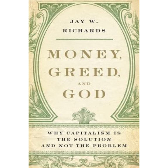 Pre-Owned Money, Greed, and God: Why Capitalism Is the Solution and Not the Problem (Hardcover) 0061375616 9780061375613