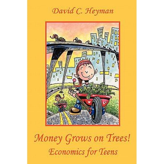 Pre-Owned Money Grows on Trees! Economics for Teens (Paperback) 0983314721 9780983314721