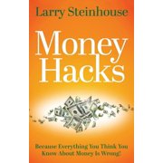 Money Hacks Because everything you think you know about money is wrong, Paperback