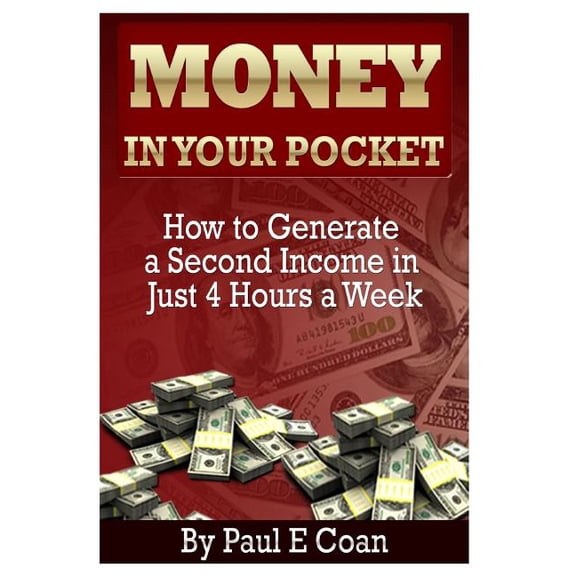 Money In Your Pocket: How to Generate a Second Income in Just 4 Hours a Week (Paperback)