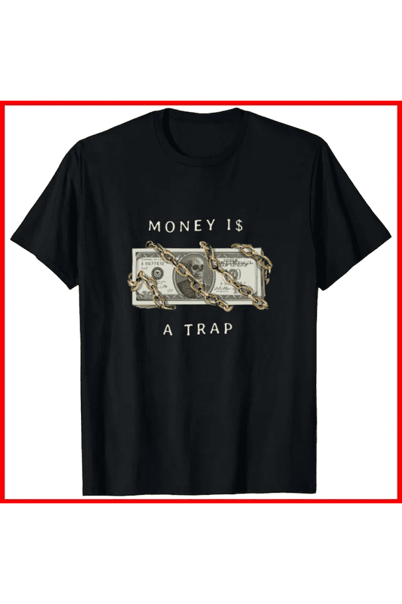 Money Is A Trap Dollar Chain Wealth Concept Design Unisex T-Shirt, up to size 5XL
