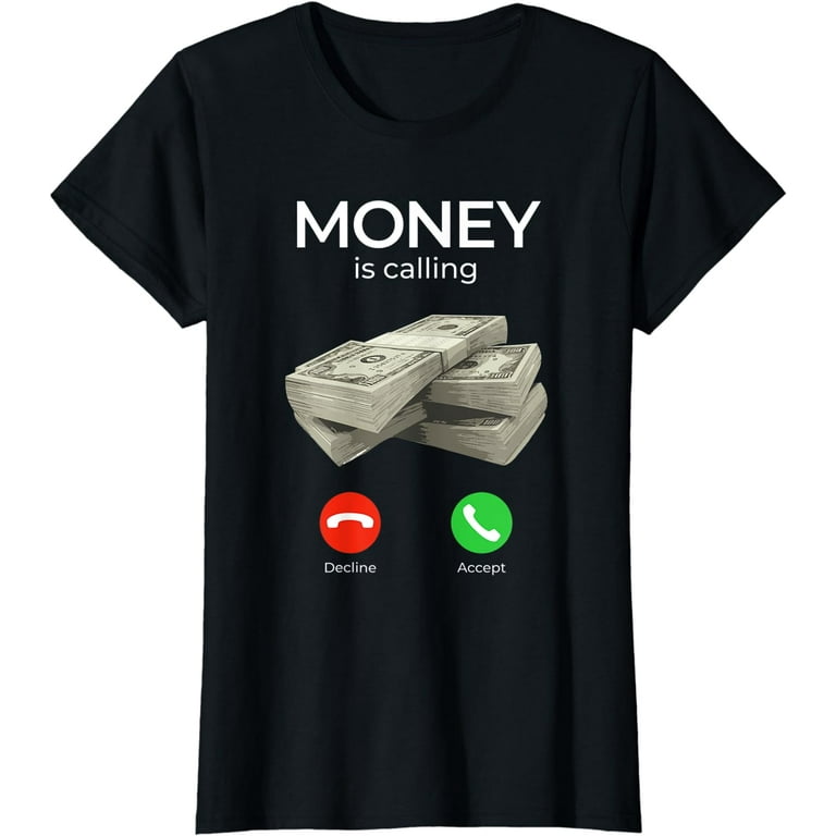 Money Is Calling Cash Funny Business Hustler T-Shirt Money Is Calling Cash Funny Business Hustler T-Shirt