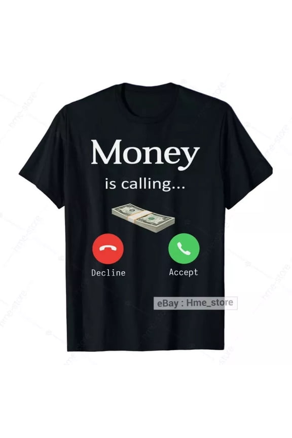 Money Is Calling T-Shirt Funny Trader Currency Cash Dollar Phone Unisex Tee Gift