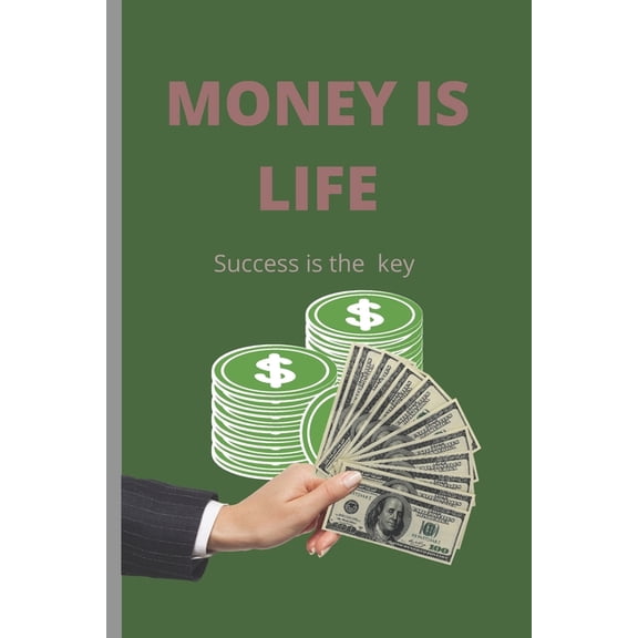 Money Is Life: Success Is the Key (Paperback)
