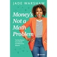 thumbnail image 1 of Pre-Owned Money Is Not a Math Problem: The Real Reason You're Broke and What to Do about It (Paperback) 1942121776 9781942121770, 1 of 1