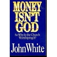 thumbnail image 1 of Pre-Owned Money Isn't God : So Why Is the Church Worshiping It? (Paperback) 9780830813803, 1 of 1