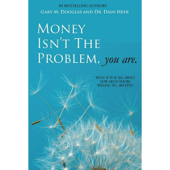 Money Isn't the Problem, You Are, (Paperback)