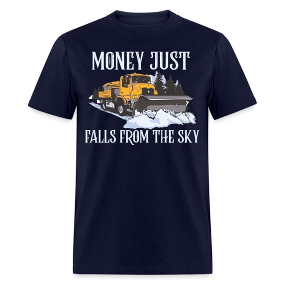 Money Just Fall From The Sky Snow Plowing Unisex T-Shirt