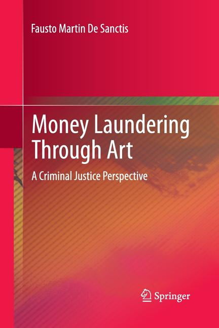 Money Laundering Through Art: A Criminal Justice Perspective, (Paperback)