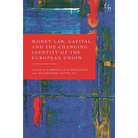 Money Law, Capital, and the Changing Identity of the European Union, (Hardcover)