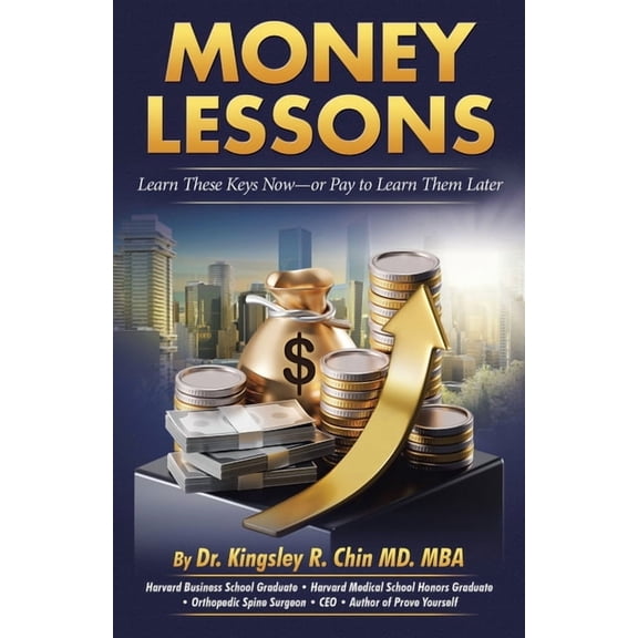 Money Lessons: Learn These Keys Now-or Pay to Learn Them Later, (Paperback)