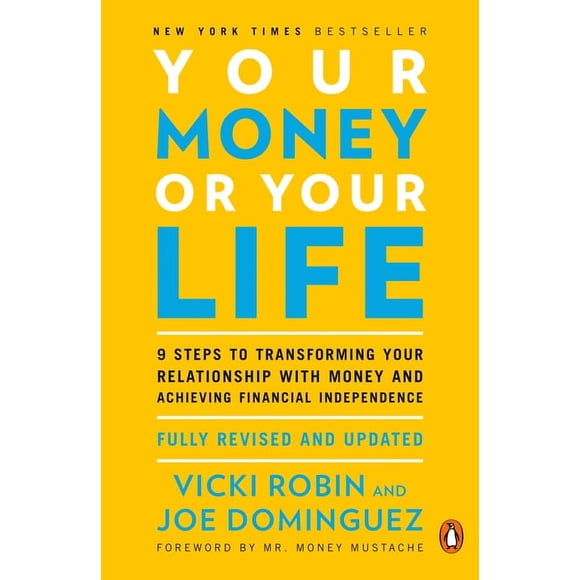 Your Money or Your Life: 9 Steps to Transforming Your Relationship with Money and Achieving Financial Independence: Full, (Paperback)