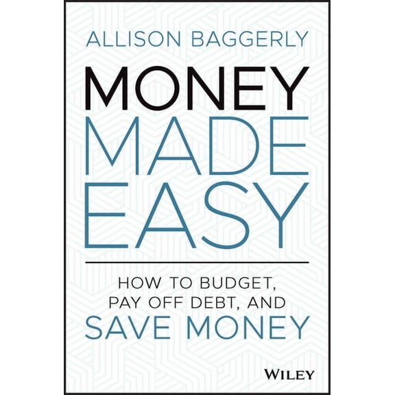 Money Made Easy: How to Budget, Pay Off Debt, and Save Money, (Hardcover)