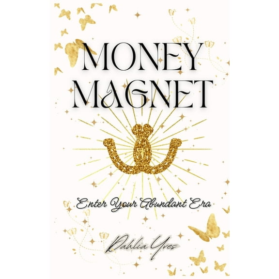 Money Magnet: Enter Your Abundant Era, (Paperback)