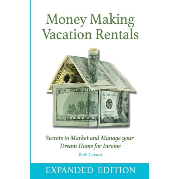 Money Making Vacation Rentals- Expanded: With Online Resources