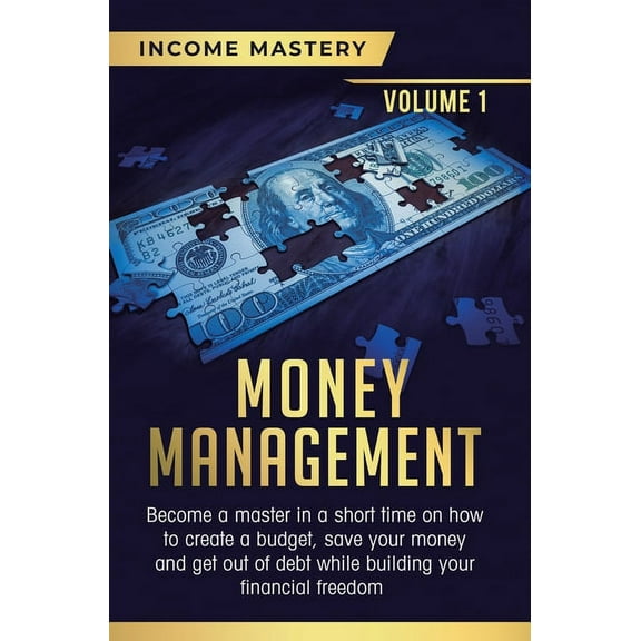 Money Management: Become a Master in a Short Time on How to Create a Budget, Save Your Money and Get Out of Debt while B, (Hardcover)