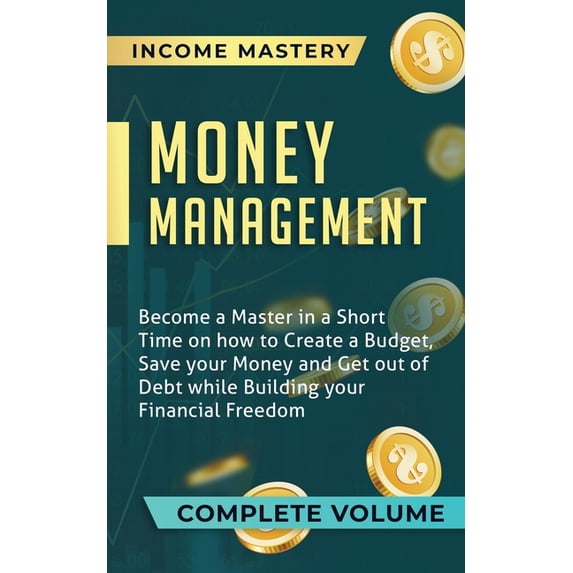 Money Management: Become a Master in a Short Time on How to Create a ...