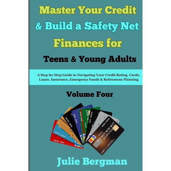 Money Management & Personal Finances for Master Your Credit and Build a Safety Net: A Step-by-Step Guide to Navigate your Credit Rating, Cards, Loans, Insurance,, Book 4, (Paperback)
