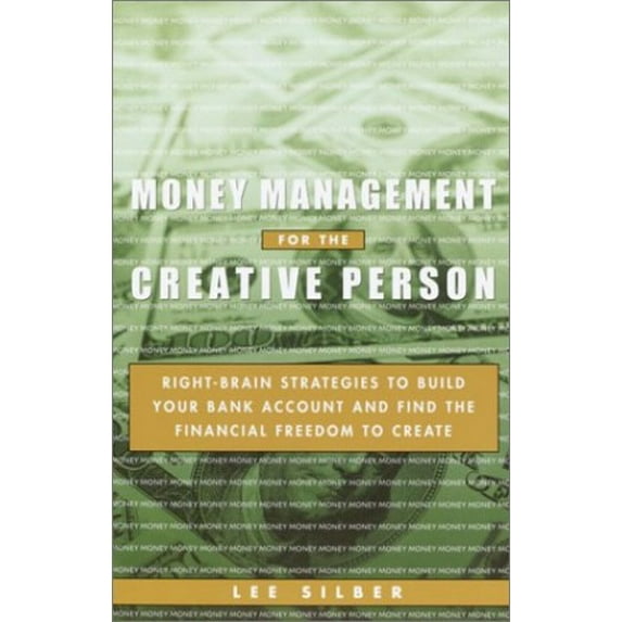 Pre-Owned Money Management for the Creative Person: Right-Brain Strategies to Build Your Bank Account and Find the Financial Freedom to Create Paperback