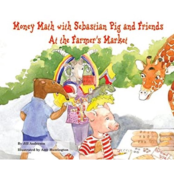Pre-Owned Money Math with Sebastian Pig and Friends at the Farmer's Market (Library Binding) 0766033643 9780766033641
