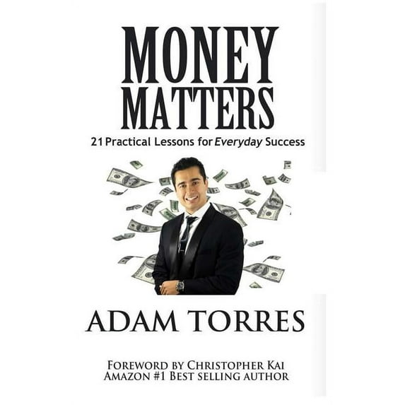 Money Matters: 21 Practical Lessons For Everyday Success