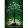 thumbnail image 1 of Money Matters: A Holistic Approach to Building Financial Freedom and Well-Being, (Paperback), 1 of 1