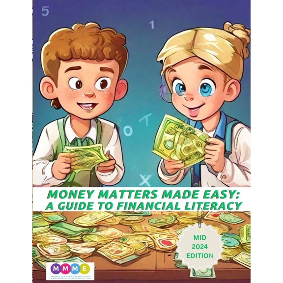 Money Matters Made Easy Money Matters Made Easy: A Guide to Financial Literacy, (Paperback)
