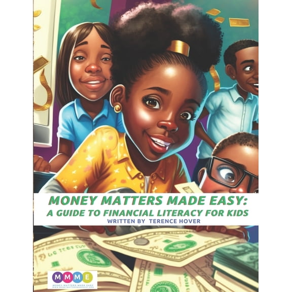 Money Matters Made Easy Money Matters Made Easy: A Guide to Financial Literacy for Kids, (Paperback)