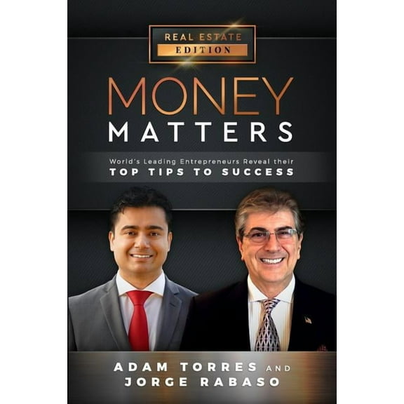 Money Matters Money Matters: World's Leading Entrepreneurs Reveal Their Top Tips to Success (Vol.1 - Edition 7), Book 1, (Paperback)