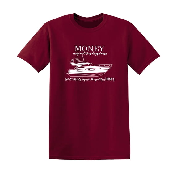 Money May Not Buy Happiness Sarcastic Humor Graphic Novelty Funny T Shirt
