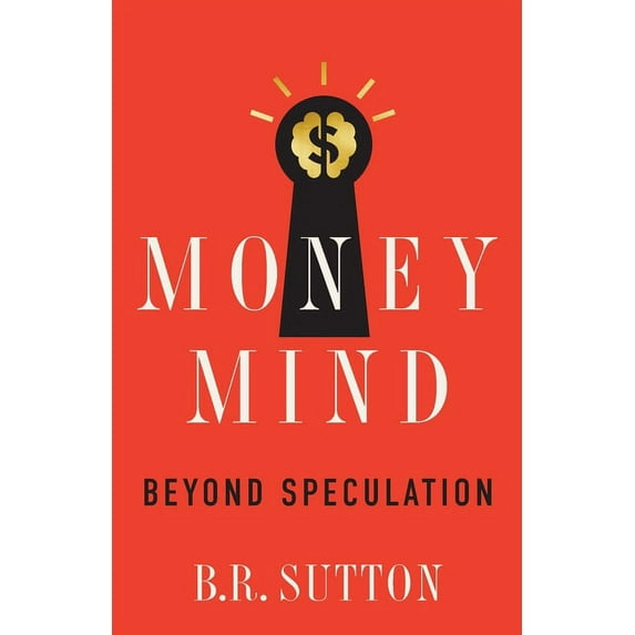 Money Mind: Beyond Speculation, (Paperback)